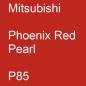 Preview: Mitsubishi, Phoenix Red Pearl, P85.